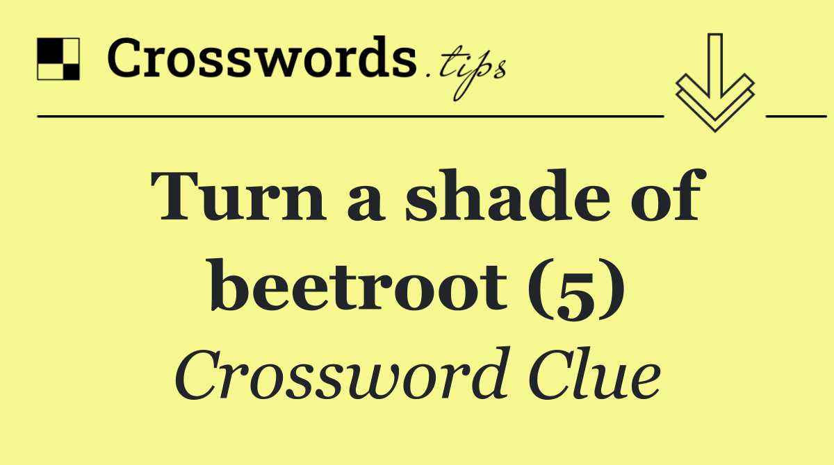 Turn a shade of beetroot (5)