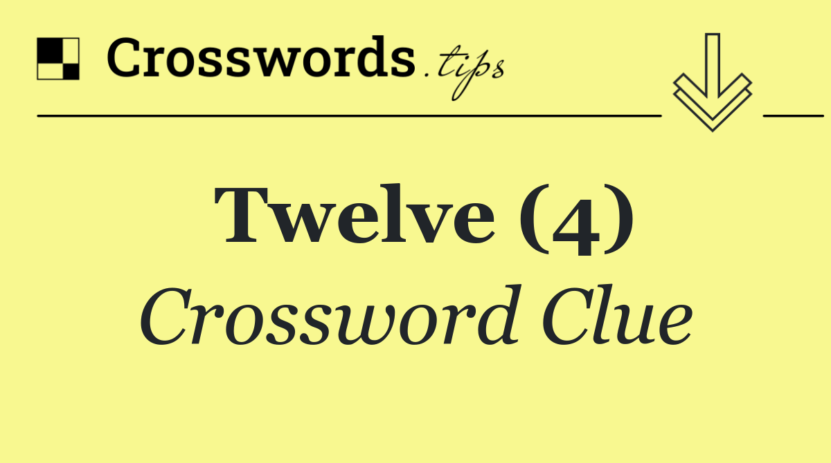 Twelve (4)