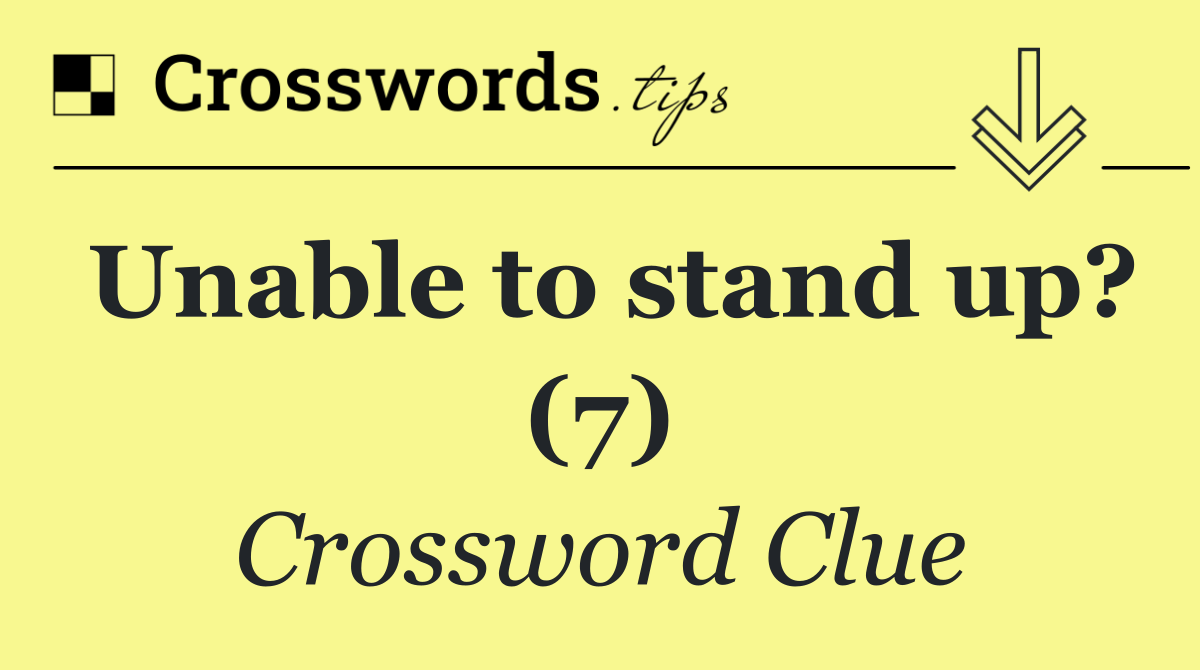 Unable to stand up? (7)