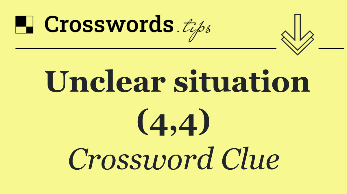 Unclear situation (4,4)