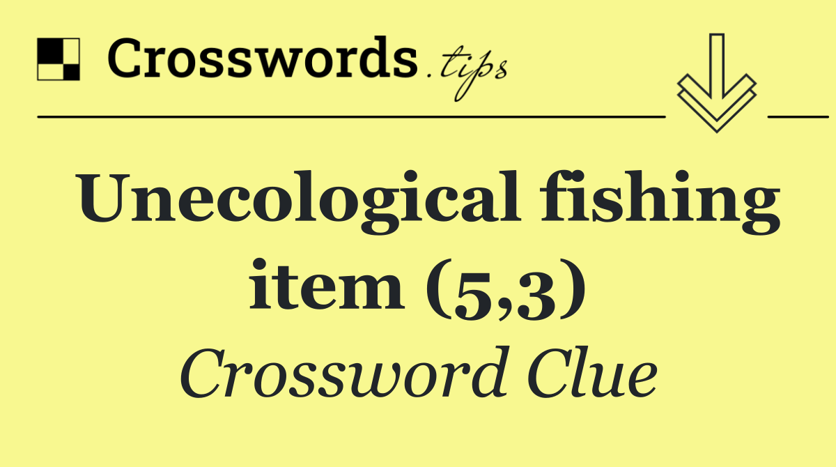 Unecological fishing item (5,3)