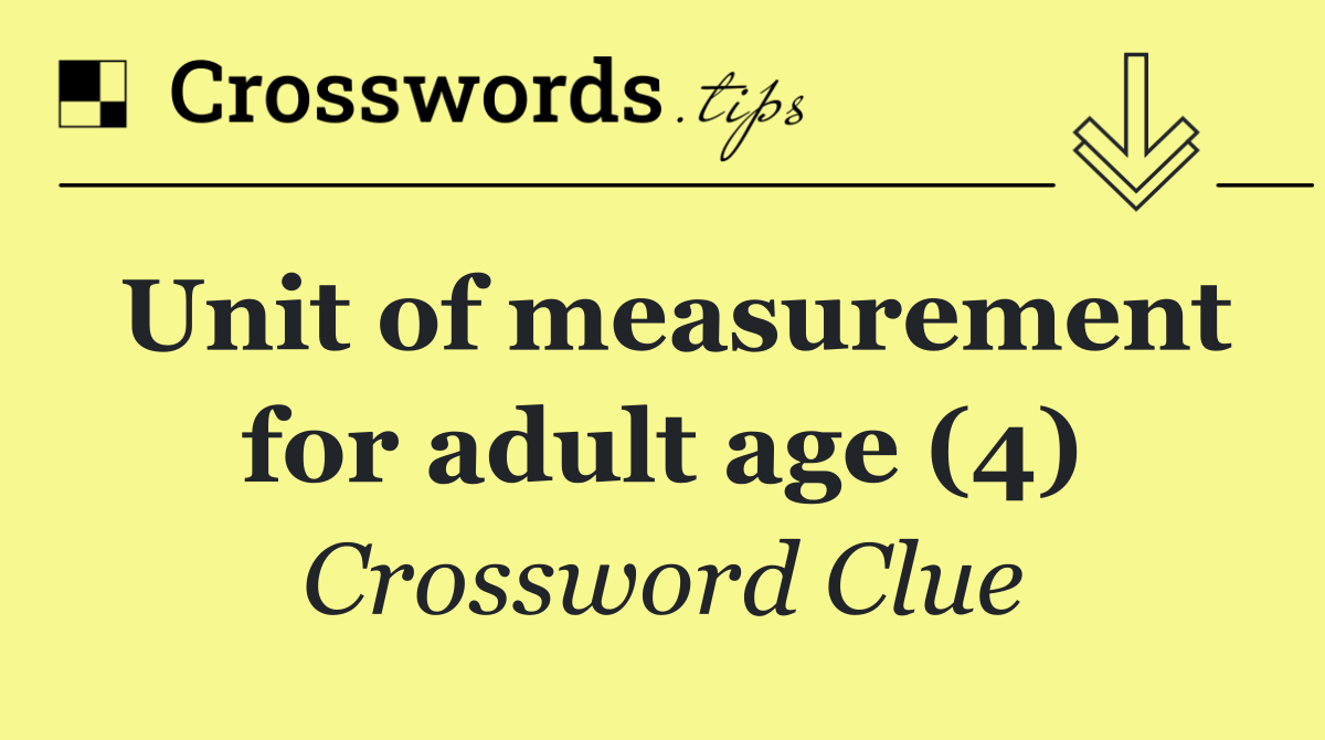 Unit of measurement for adult age (4)