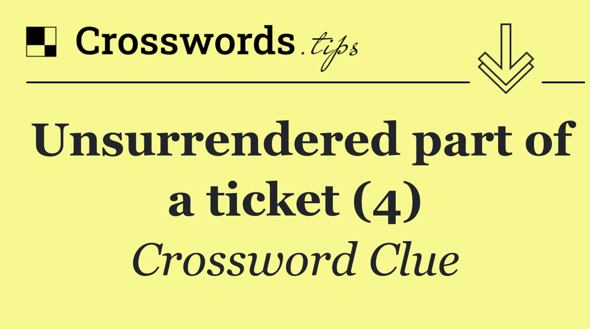 Unsurrendered part of a ticket (4)