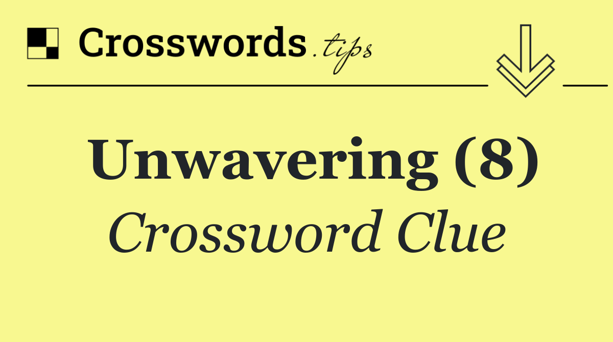 Unwavering (8)