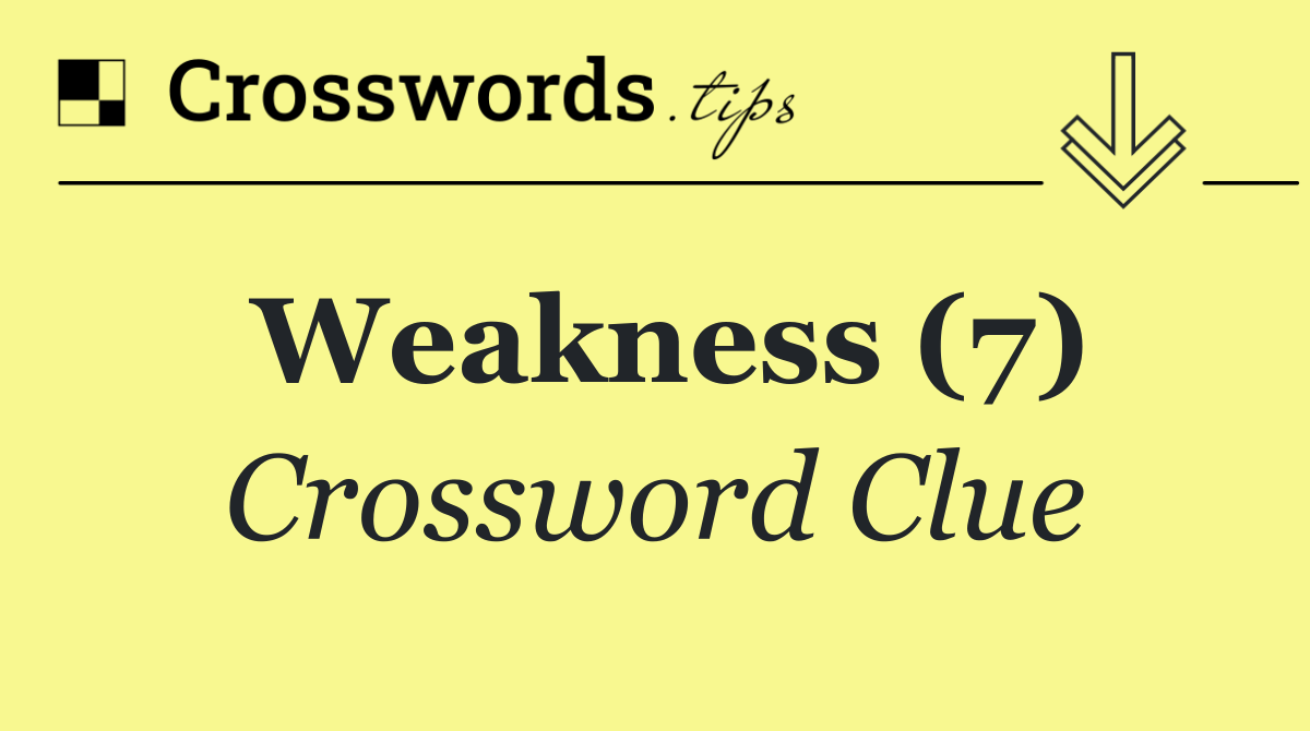 Weakness (7)
