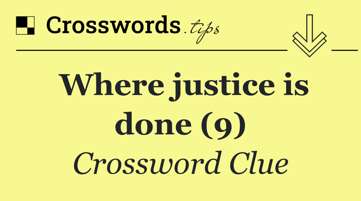 Where justice is done (9)
