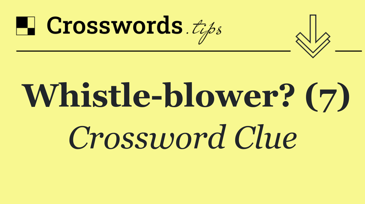 Whistle blower? (7)