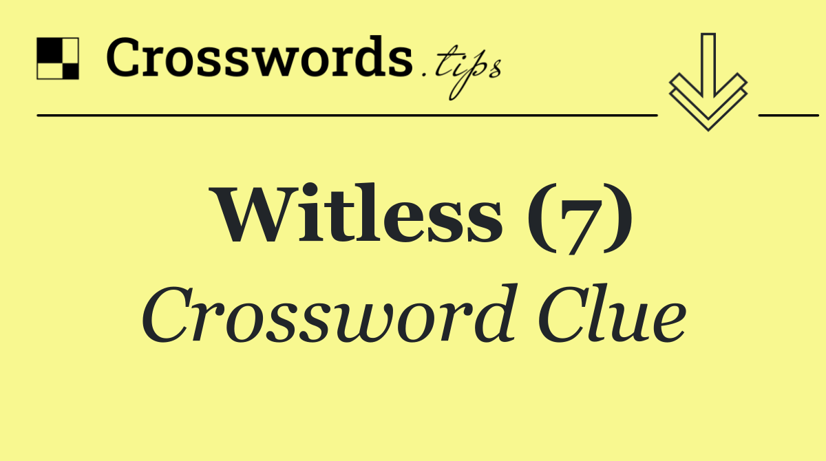 Witless (7)