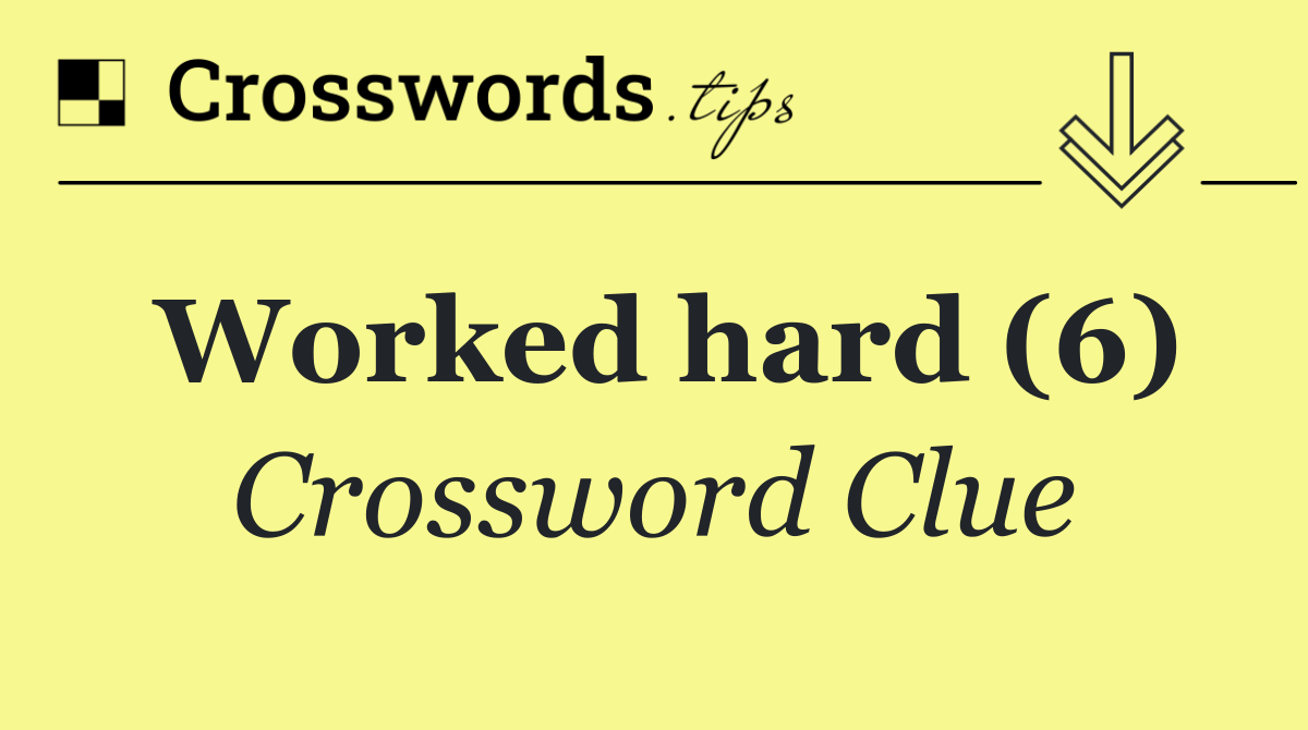 Worked hard (6)