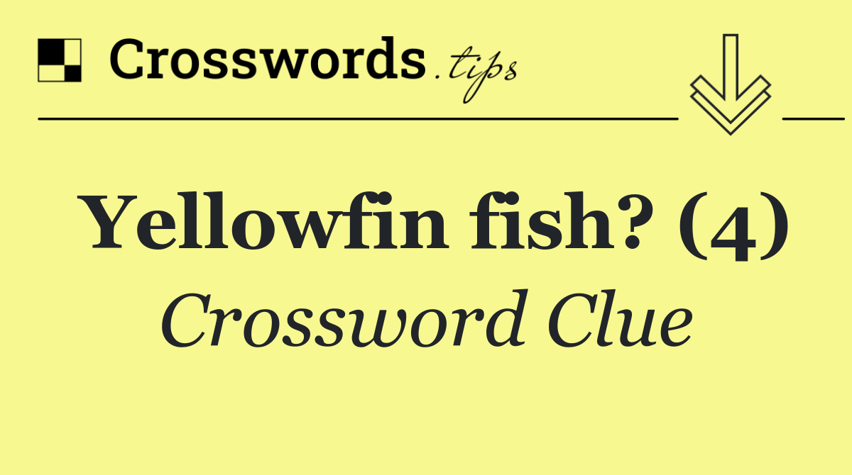 Yellowfin fish? (4)