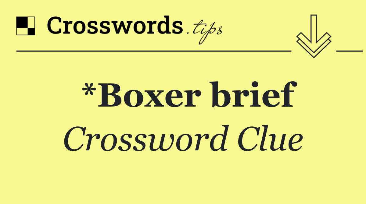*Boxer brief