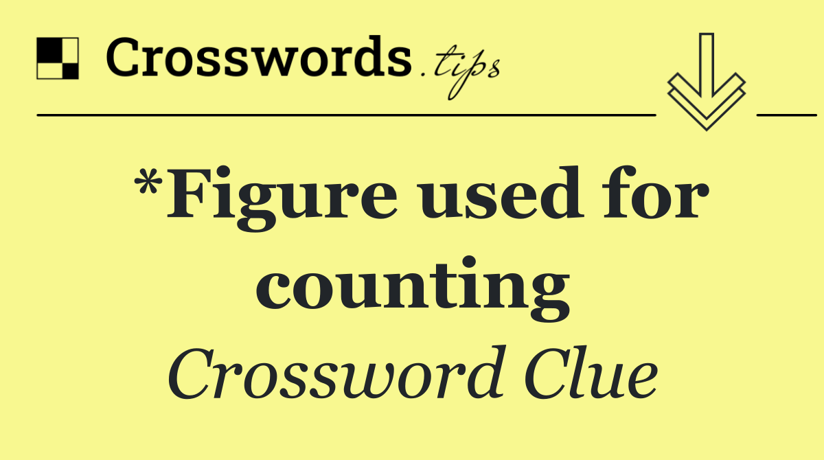 *Figure used for counting
