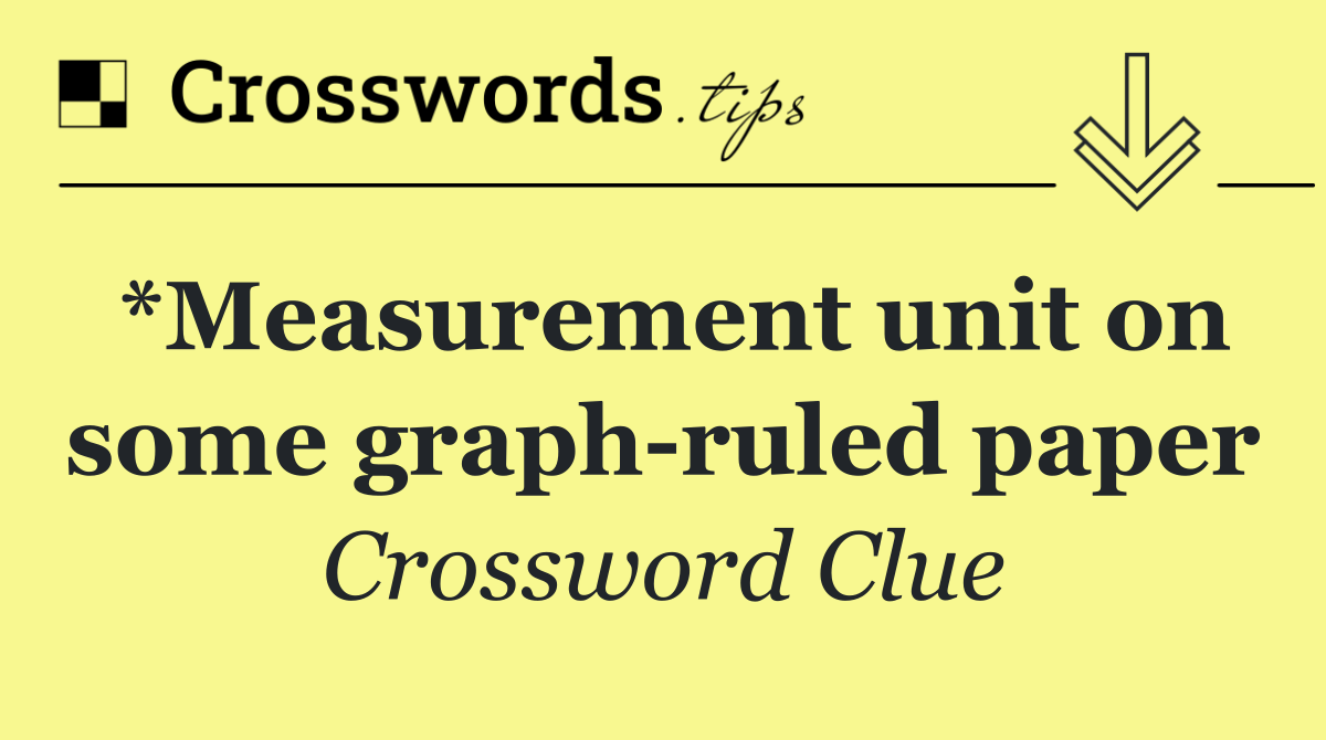 *Measurement unit on some graph ruled paper