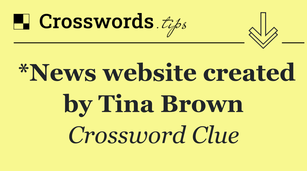 *News website created by Tina Brown