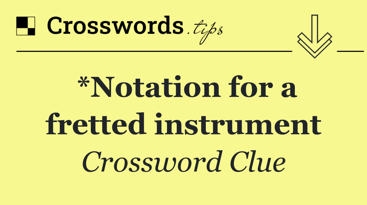 *Notation for a fretted instrument