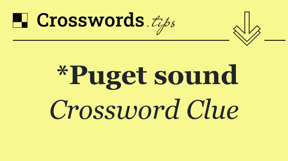 *Puget sound