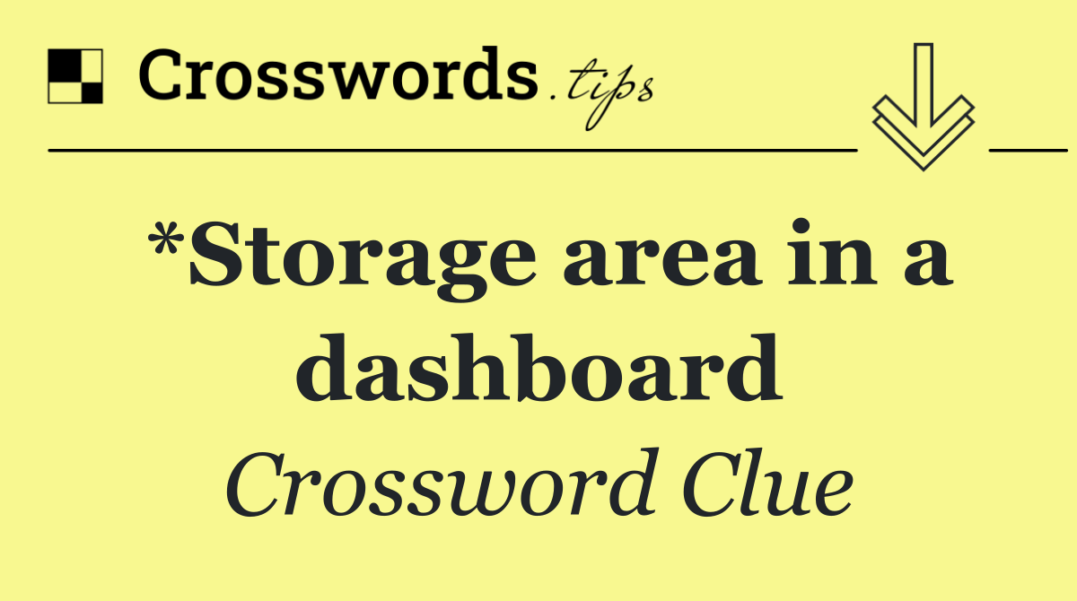 *Storage area in a dashboard