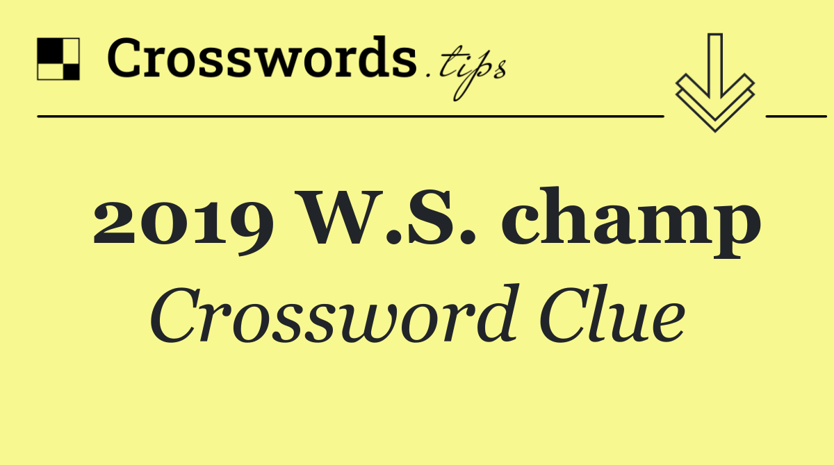 2019 W.S. champ