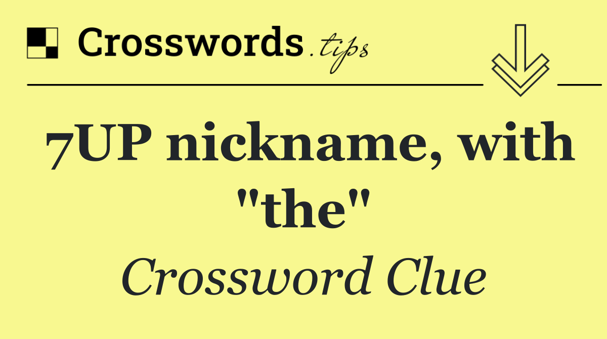 7UP nickname, with "the"