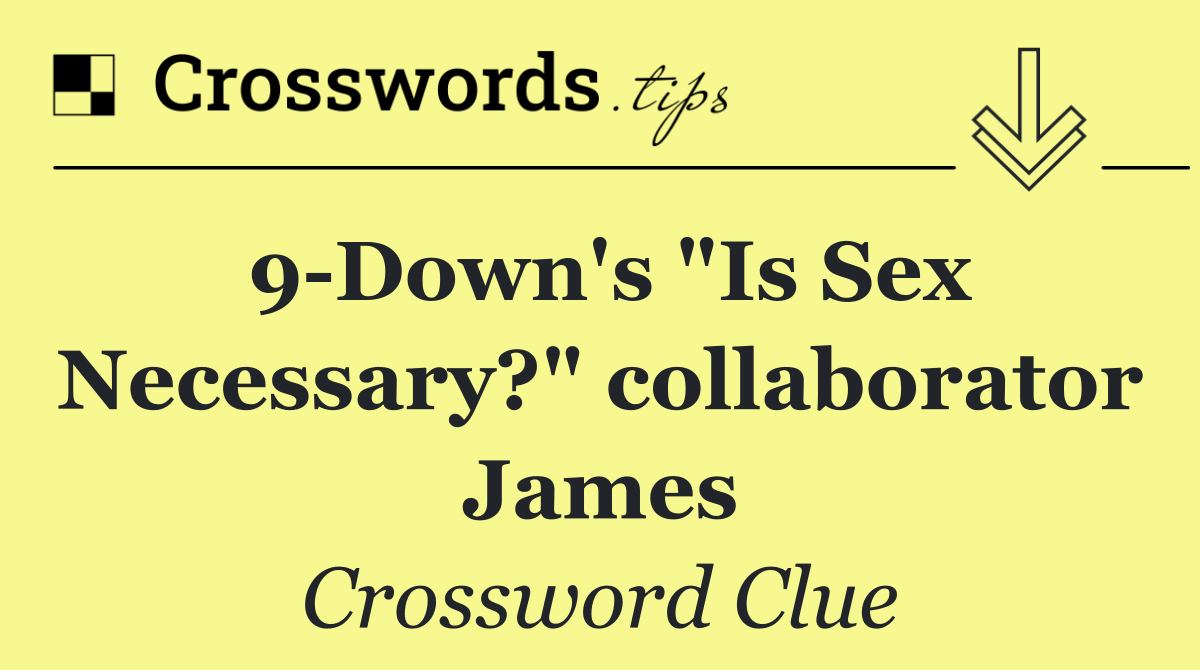 9 Down's "Is Sex Necessary?" collaborator James