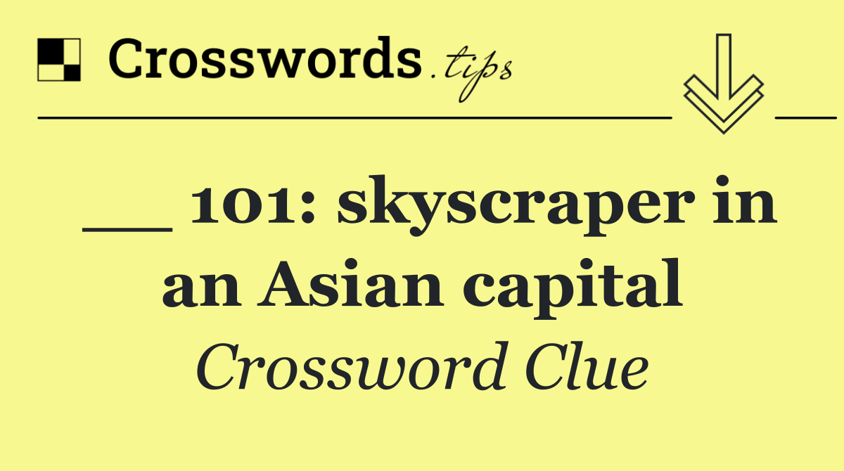 __ 101: skyscraper in an Asian capital