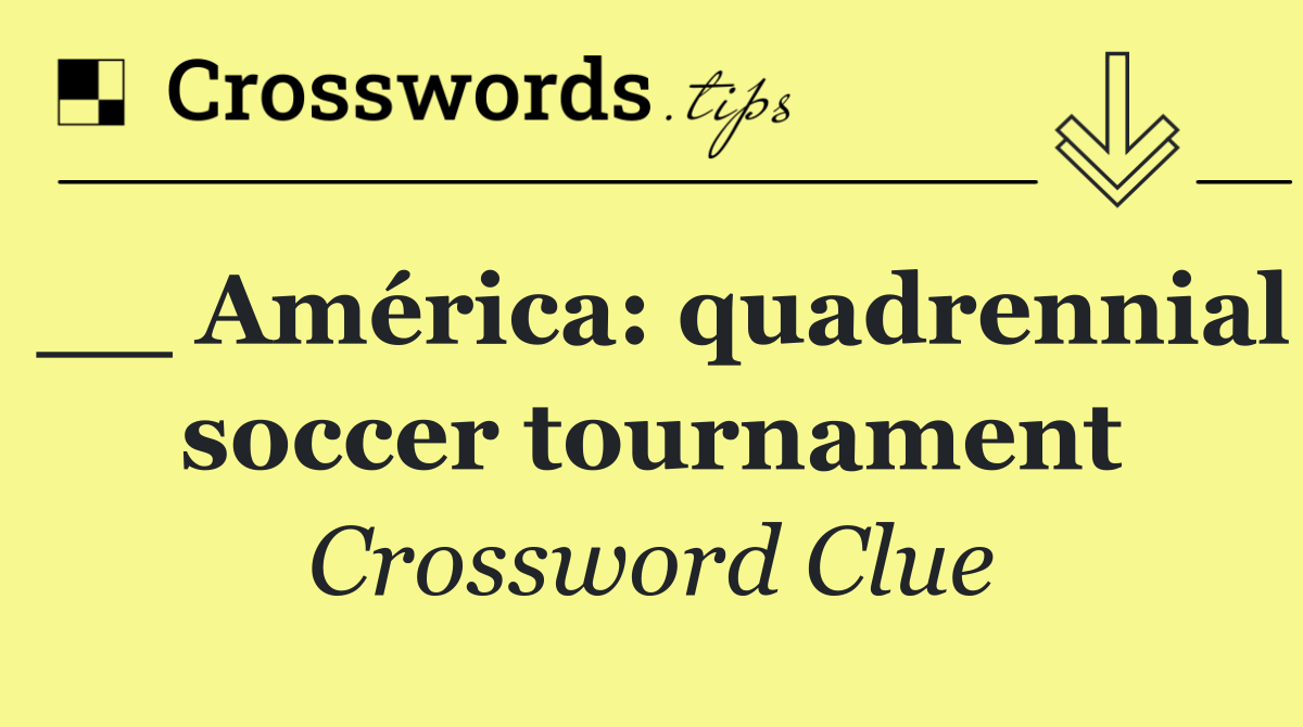 __ América: quadrennial soccer tournament