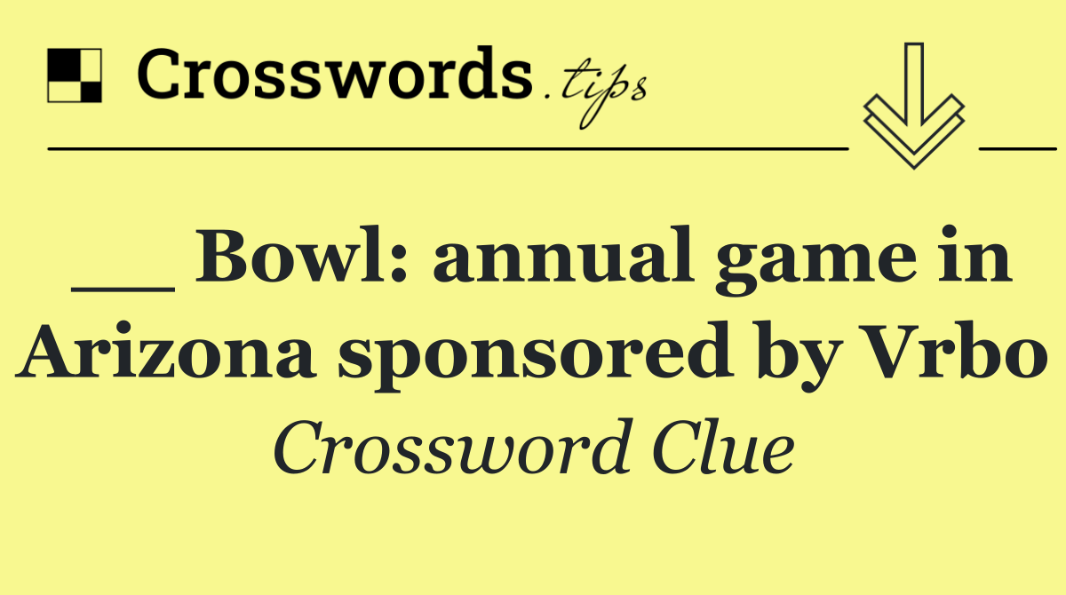 __ Bowl: annual game in Arizona sponsored by Vrbo