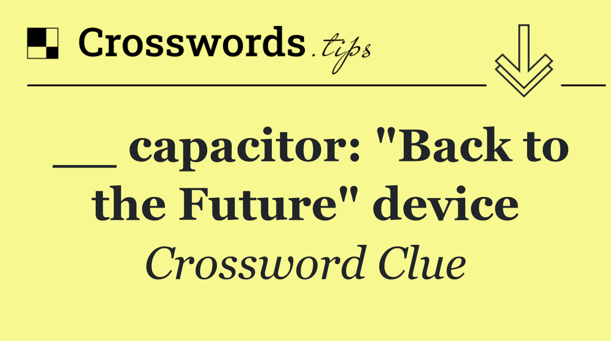 __ capacitor: "Back to the Future" device