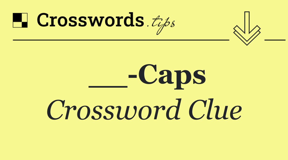 __ Caps