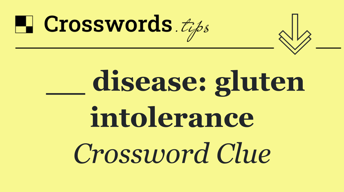 __ disease: gluten intolerance