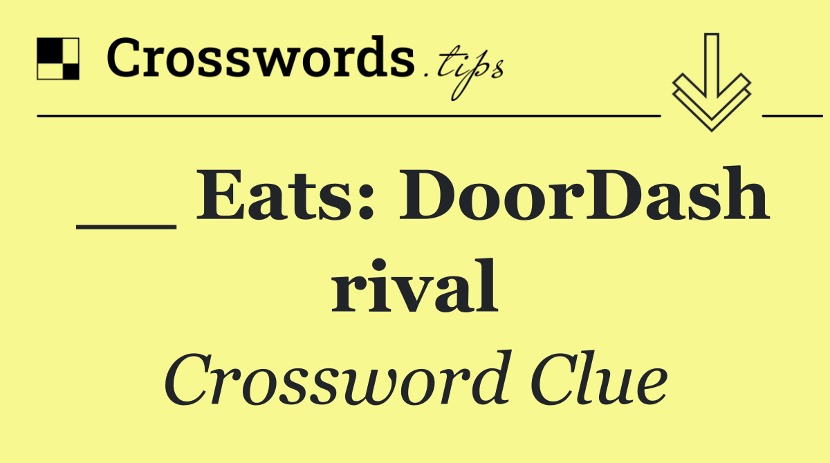 __ Eats: DoorDash rival