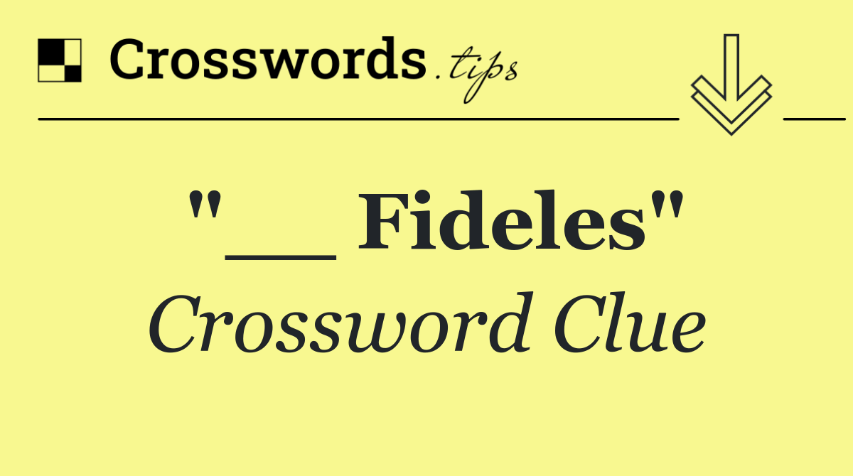 "__ Fideles"