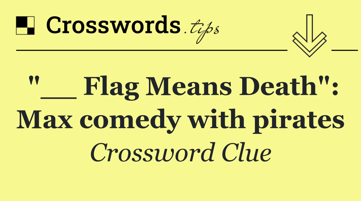 "__ Flag Means Death": Max comedy with pirates