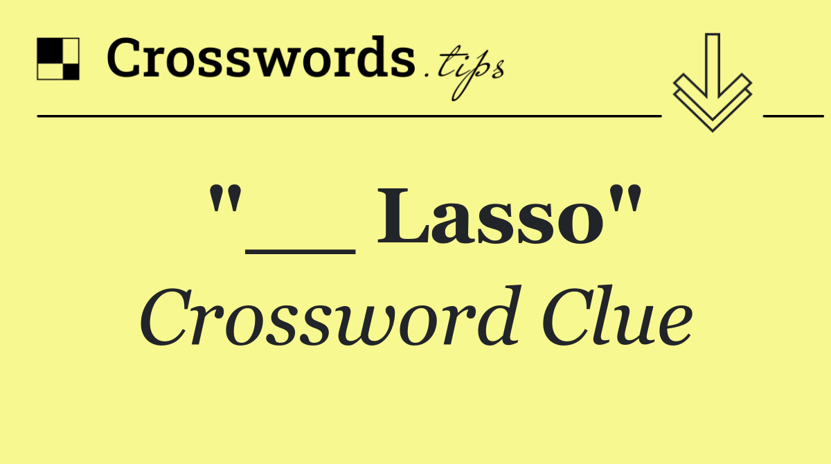 "__ Lasso"