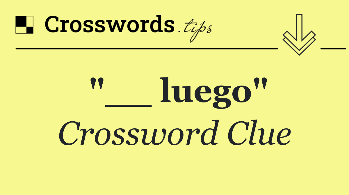 "__ luego"