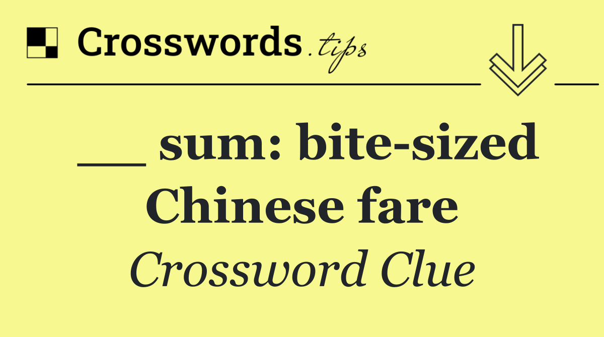 __ sum: bite sized Chinese fare