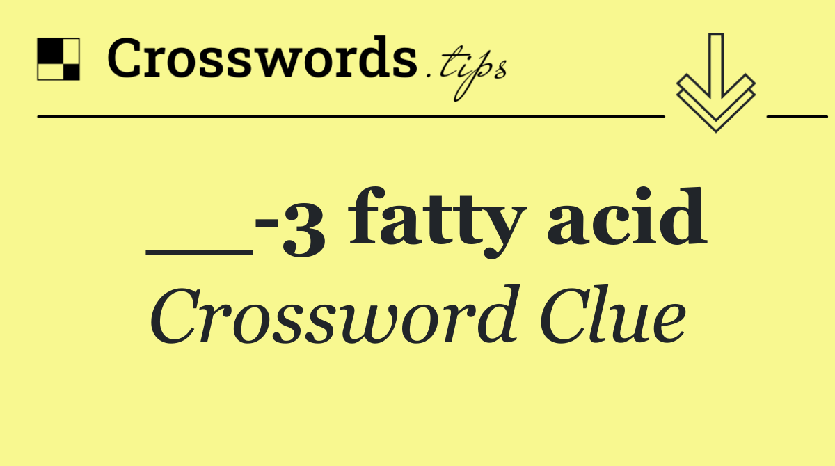__ 3 fatty acid