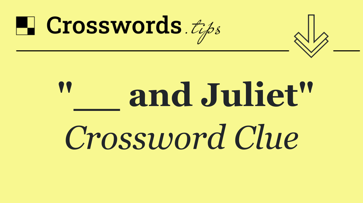 "__ and Juliet"
