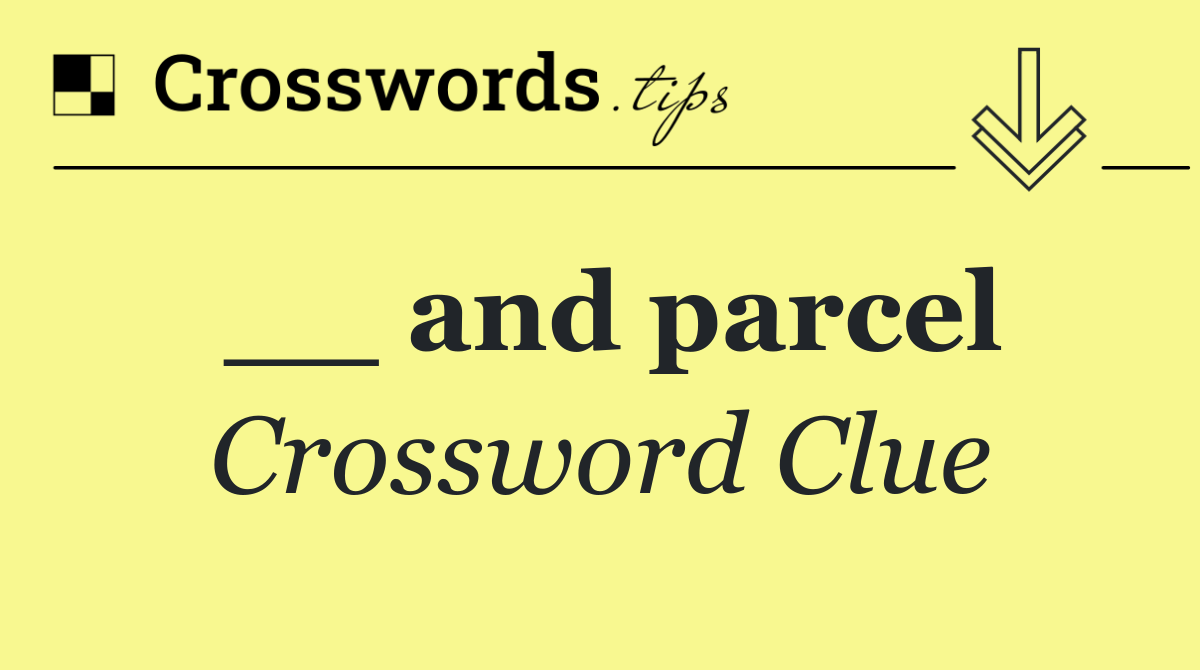 __ and parcel
