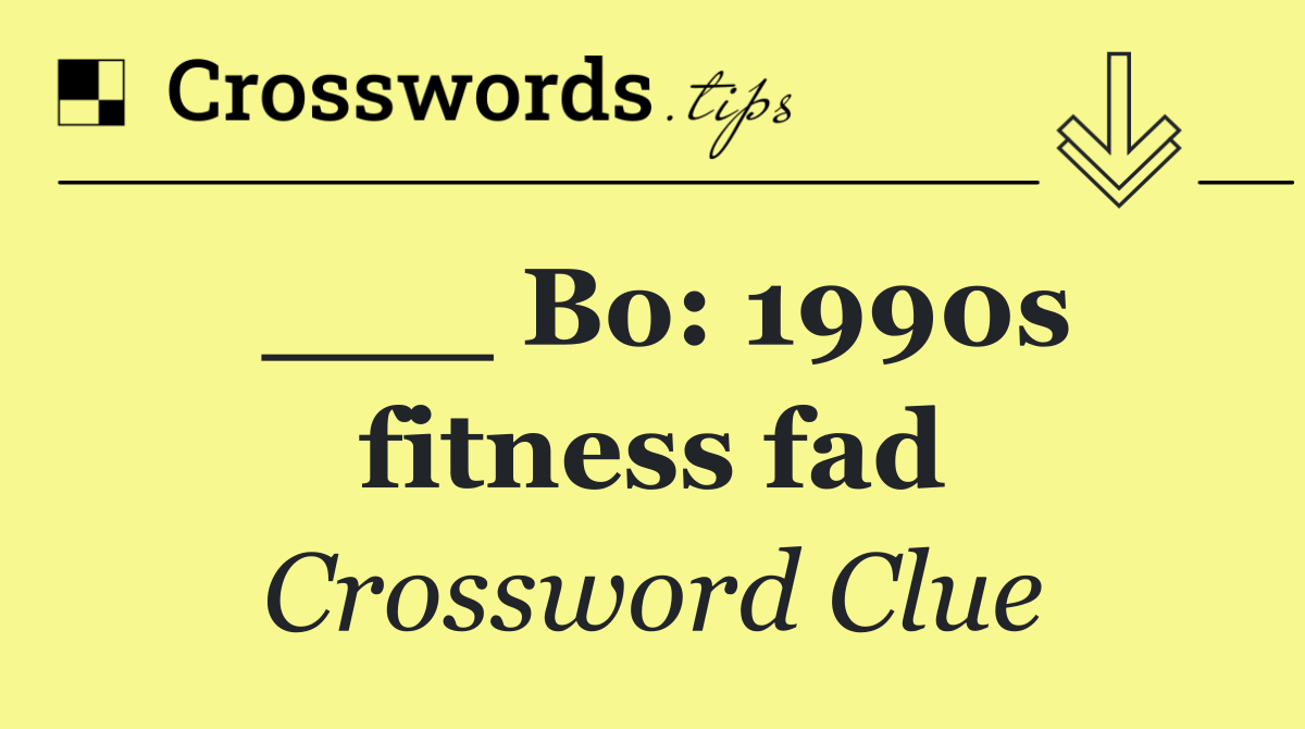 ___ Bo: 1990s fitness fad