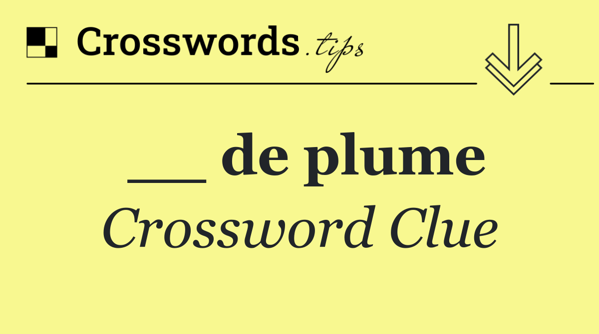 __ de plume