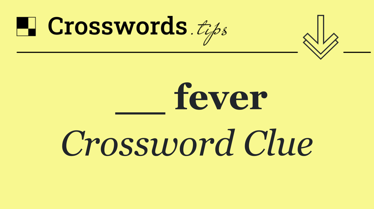 __ fever