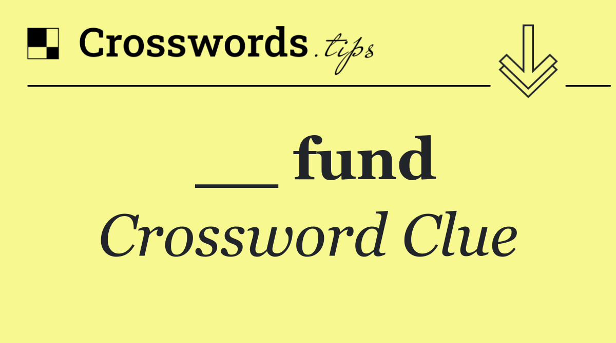 __ fund