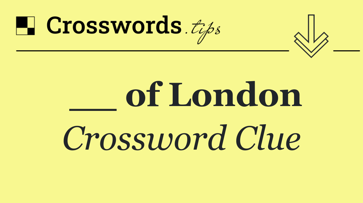 __ of London
