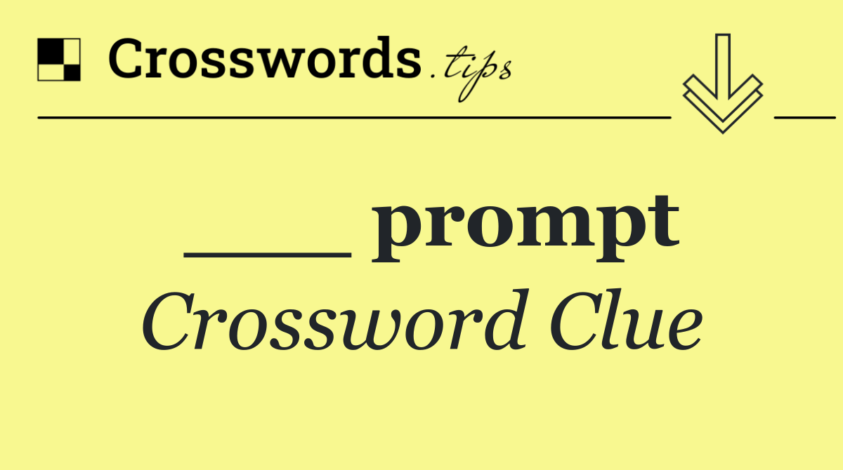 ___ prompt