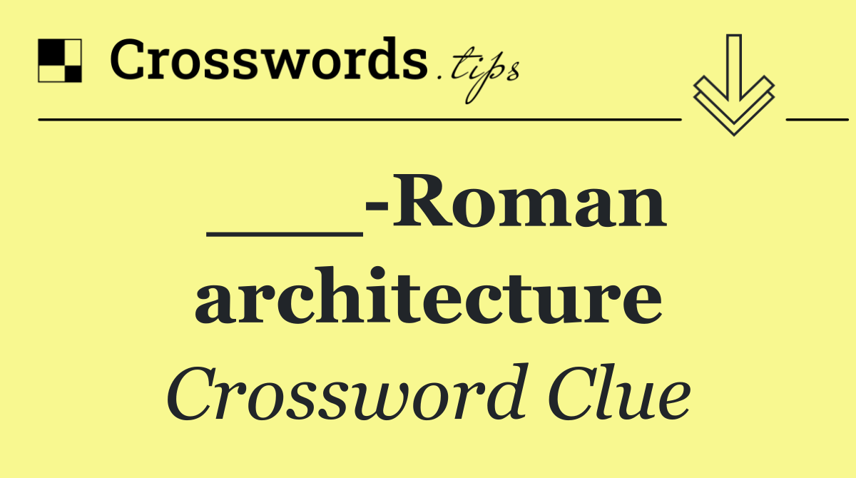 ___ Roman architecture