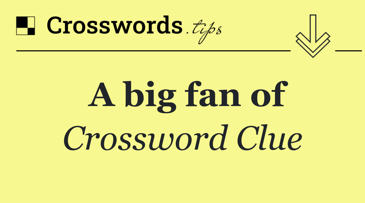 A big fan of