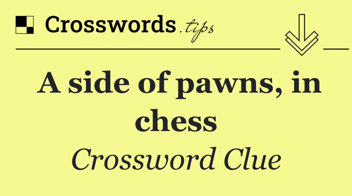 A side of pawns, in chess