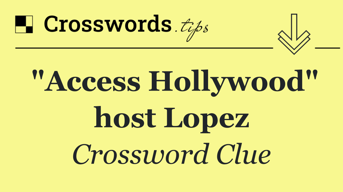 "Access Hollywood" host Lopez