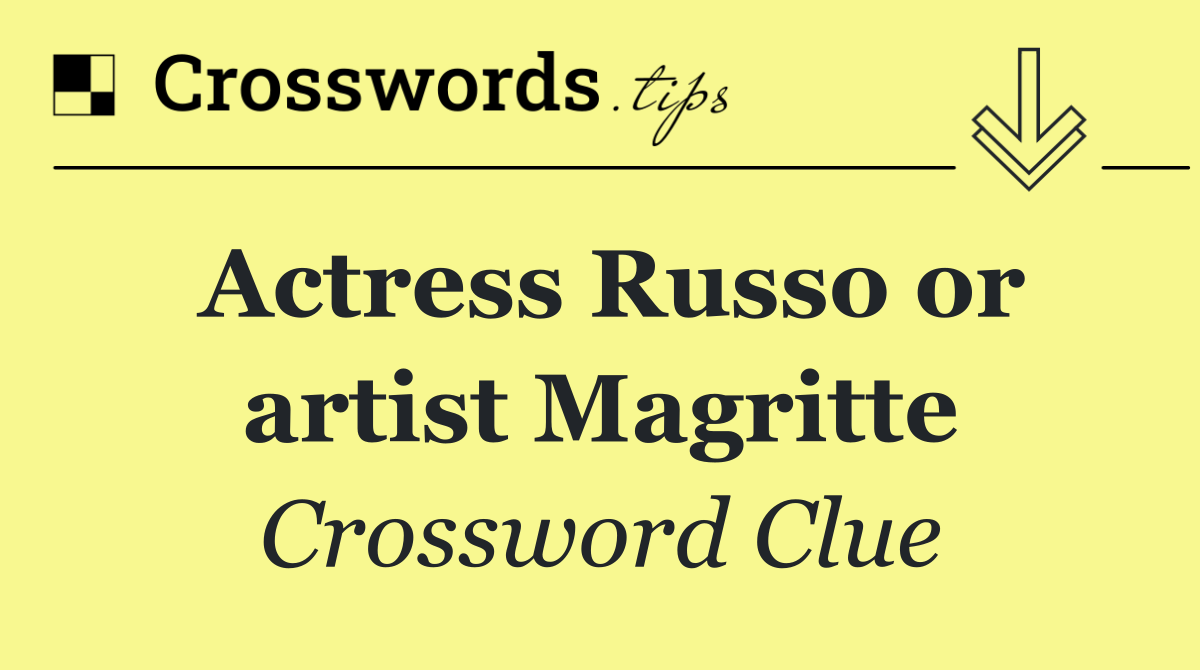 Actress Russo or artist Magritte